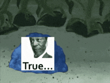 a picture of a man with the words true written on the bottom