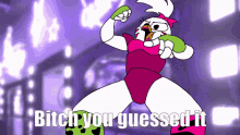 Bitch You Guessed It Thats Right GIF - Bitch You Guessed It Thats Right Chica GIFs