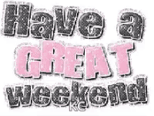 Have A Great Weekend Glittery GIF - Have A Great Weekend Glittery Greetins GIFs