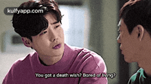 You Got A Death Wish? Bored Of Living?.Gif GIF - You Got A Death Wish? Bored Of Living? While You-were-sleeping While You-were-sleeping-kdrama GIFs