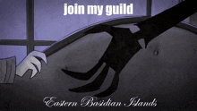 a poster that says join my guild eastern basidian islands on it