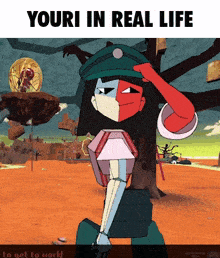 a cartoon character is saluting with the words youri in real life above her