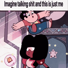 a cartoon of steven universe characters with the words imagine talking shit and this is just me