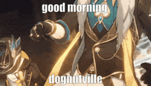 a cartoon character says good morning donutville