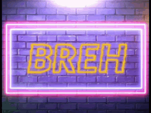 a neon sign that says breh on it