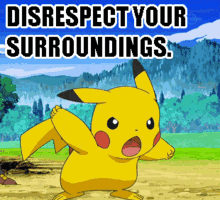 Disrespect Your Surroundings Pikachu GIF
