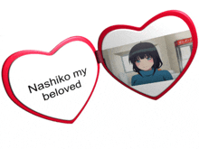 a heart shaped mirror with a picture of a girl and the words " nishiko my beloved "