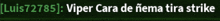 a green background with the words viper cara de nema tira strike on it