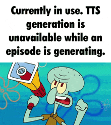 squidward from spongebob is holding a megaphone and says currently in use tts generation is unavailable