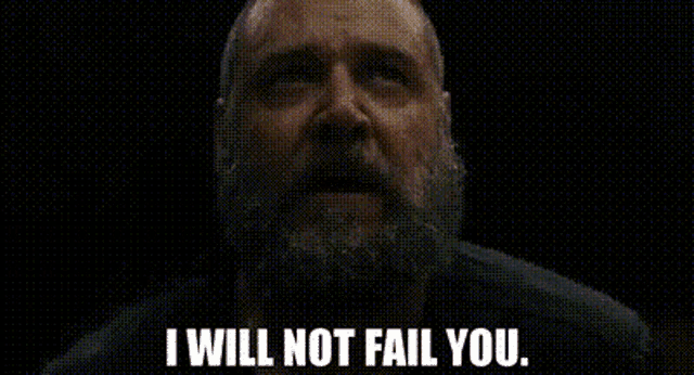 a man with a beard is saying `` i will not fail you . ''