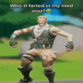 a video game character is dancing with the caption who tf farted in my med mist ?
