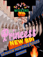 a happy weekend with princess new bpi semakin menyala boss
