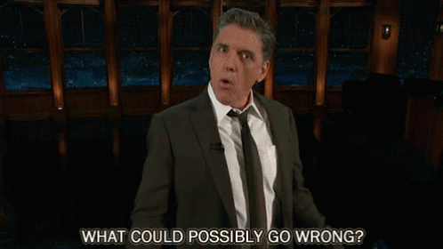 Craigferguson Whatcouldpossiblygowrong GIF - Craigferguson  Whatcouldpossiblygowrong - Discover & Share GIFs