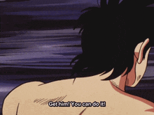 a cartoon of a man with the words get him you can do it