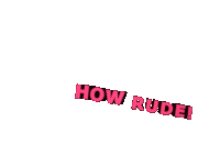 How Rude Mean Sticker - How Rude Mean Rude Stickers