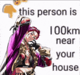 a picture of a person with the words " this person is 100km near your house " below it
