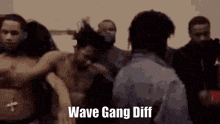 a group of men are standing next to each other in a room with the words wave gang diff written on the bottom .