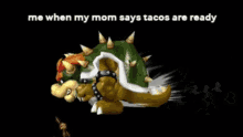 Bowser Bowser Meme GIF - Bowser Bowser Meme Mom Says Tacos GIFs