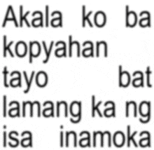 a white background with black text that says " akala ko ba "
