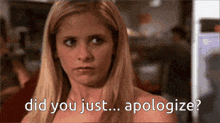 a woman with blonde hair is asking if she just apologized