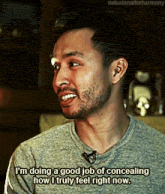 a man with a beard is talking about concealing how he truly feel right now
