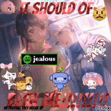 a poster that says i should of jealous on it