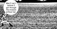 a black and white drawing of a person with a speech bubble that says man i can 't believe