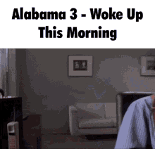Alabama Woke Up This Morning GIF - Alabama Woke Up This Morning Sopranos GIFs