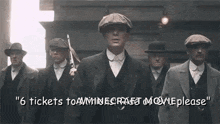 a group of men in suits and hats are standing in a line with the words " 6 tickets to a minecraft movie please "