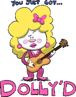 a cartoon drawing of a woman holding a guitar with the words you just got dolly 'd below her