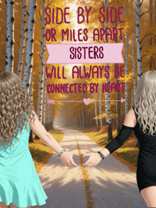 a poster that says side by side or miles apart sisters will always be connected by heart on it