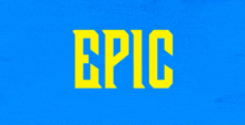 a blue background with yellow letters that say epic