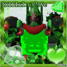 a picture of a green robot with the words 1x1x1x1 my love at the top