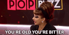 Youre Old Youre Bitter Bianca Del Rio GIF - Youre Old Youre Bitter Bianca Del Rio Popbuzz GIFs