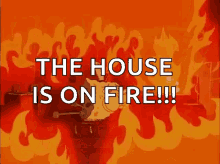 the house is on fire