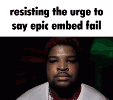 Epic Embed Fail Resisting GIF - Epic Embed Fail Resisting Urge GIFs