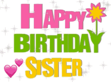 happy birthday sister happy birthday to you hbd birthday celebrate