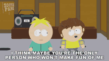 I Think Maybe Youre The Only Person Who Wont Make Fun Of Me Butters Stotch GIF - I Think Maybe Youre The Only Person Who Wont Make Fun Of Me Butters Stotch Jimmy Valmer GIFs