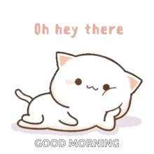 a cartoon cat is laying down with the words oh hey there good morning written below it