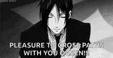 a black and white image of a man in a suit and tie with the words `` pleasure to cross paths with you queen ! ''
