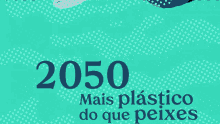 2050mais plastico do que peixes no oceano menos1lixo no futuro mais plastico do que peixes no oceano o futuro do lixo