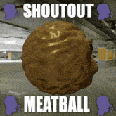 Meatball Shoutout GIF - Meatball Shoutout Shoutout Meatball GIFs