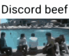 a group of people are sitting on the edge of a pool with the words `` discord beef '' above them .
