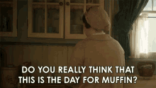 Do You Really Think That This Is The Day For Muffin Alma Fillcot GIF - Do You Really Think That This Is The Day For Muffin Alma Fillcot Why Women Kill GIFs