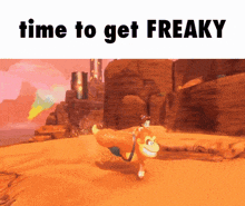 a picture of a video game character with the words time to get freaky