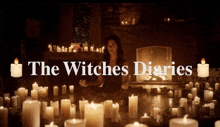 a woman sits in front of a fireplace surrounded by lit candles with the words the witches diaries on the bottom