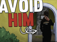 a man taking a picture in front of a sign that says " avoid him "