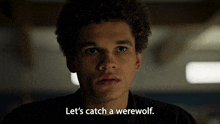 Lets Catch A Werewolf Everett Lang GIF - Lets Catch A Werewolf Everett Lang Wolf Pack GIFs