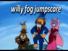 Willy Fog Jumpscare GIF - Willy Fog Jumpscare GIFs