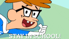 a cartoon of a boy with glasses says stay in school